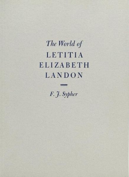 The World of Letitia Elizabeth Landon The World of Letitia Elizabeth Landon