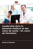 Leadership dans le domaine médical et des soins de santé : Un cours de formation