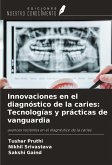 Innovaciones en el diagnóstico de la caries: Tecnologías y prácticas de vanguardia Innovaciones en el diagnóstico de la caries: Tecnologías y prácticas de vanguardia