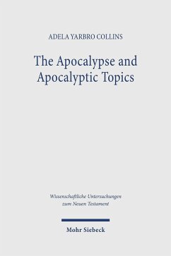The Apocalypse and Apocalyptic Topics (eBook, PDF) - Collins, Adela Yarbro
