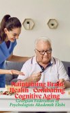 Maintaining Brain Health - Combating Cognitive Aging (eBook, ePUB) Maintaining Brain Health - Combating Cognitive Aging (eBook, ePUB)