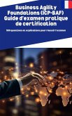 Business Agility Foundations (ICP-BAF) Guide d'examen pratique de certification: 500 questions et explications pour réussir l'examen (eBook, ePUB)