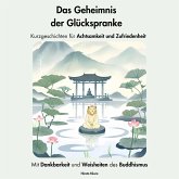 Das Geheimnis der Glückspranke. Kurzgeschichten für Achtsamkeit und Zufriedenheit (MP3-Download)