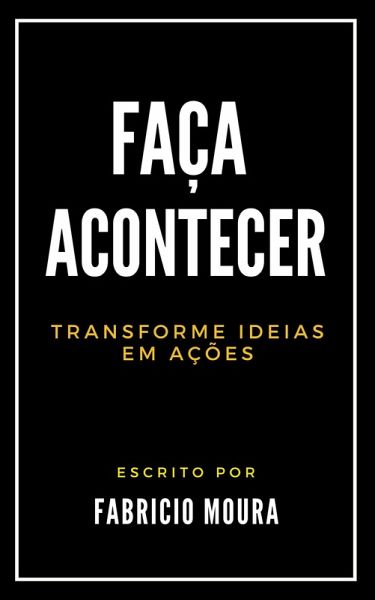 Faça Acontecer: Transforme Ideias em Ações (eBook, ePUB) Faça Acontecer: Transforme Ideias em Ações (eBook, ePUB)