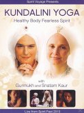 Kundalini Yoga: Healthy Body Fearless Spirit Kundalini Yoga: Healthy Body Fearless Spirit