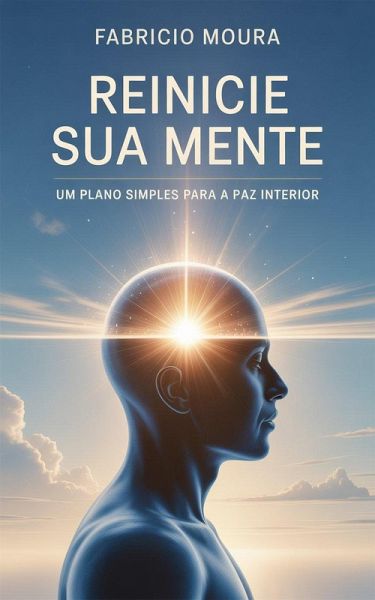 Reinicie Sua Mente: Um Plano Simples para a Paz Interior (eBook, ePUB)