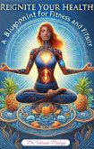 Reignite Your Health: A Blueprint for Fitness and Vitality (eBook, ePUB) Reignite Your Health: A Blueprint for Fitness and Vitality (eBook, ePUB)