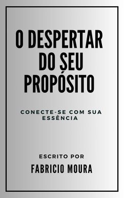 O Despertar do Seu Propósito: Conecte-se com Sua Essência (eBook, ePUB) - Moura, Fabricio