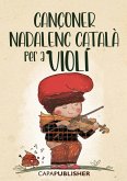 Cançoner nadalenc català per a violí amb gràfic d'acords de guitarra (eBook, ePUB) Cançoner nadalenc català per a violí amb gràfic d'acords de guitarra (eBook, ePUB)