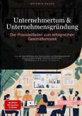 Unternehmertum & Unternehmensgründung: Der Praxisleitfaden zum erfolgreichen Geschäftsmodell