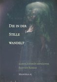 Die in der Stille wandelt