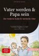 Vater werden & Papa sein: Der moderne... - Bild 1