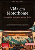 Vida em Motorhome: Liberdade e Minimalismo sobre Rodas Vida em Motorhome: Liberdade e Minimalismo sobre Rodas