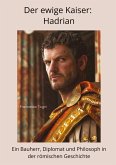 Der ewige Kaiser: Hadrian