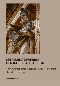 Septimius Severus: Der Kaiser aus Africa - Gould, Desmond