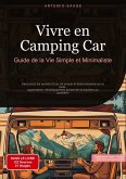 Vivre en Camping-Car: Guide de la Vie Simple et Minimaliste Vivre en Camping-Car: Guide de la Vie Simple et Minimaliste