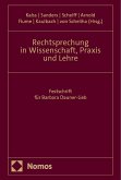 Rechtsprechung in Wissenschaft, Praxis und Lehre Rechtsprechung in Wissenschaft, Praxis und Lehre