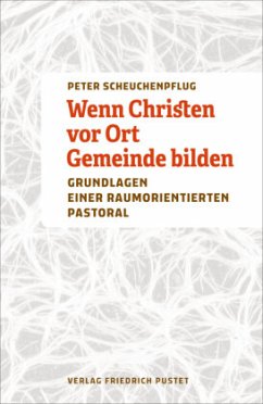 Wenn Christen vor Ort Gemeinde bilden - Scheuchenpflug, Peter