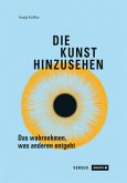 Die Kunst hinzusehen Die Kunst hinzusehen