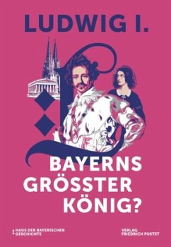 Cover Ludwig I. - Bayerns größter König?