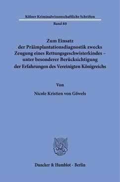 Cover Zum Einsatz der Präimplantationsdiagnostik zwecks Zeugung eines Rettungsgeschwisterkindes - unter besonderer Berücksichtigung der Erfahrungen des Vereinigten Königreichs