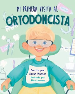 Mi Primera Visita al Ortodoncista - Hanger, Sarah