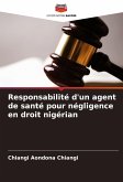 Responsabilité d'un agent de santé pour négligence en droit nigérian Responsabilité d'un agent de santé pour négligence en droit nigérian