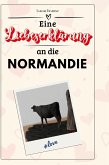Eine Liebeserklärung an die Normandie Eine Liebeserklärung an die Normandie