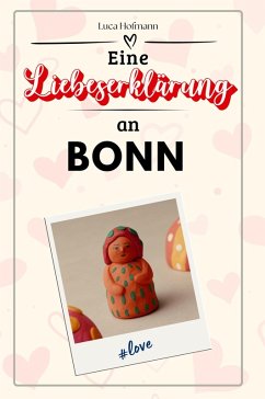 Eine Liebeserklärung an Bonn - Hofmann, Luca