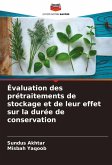 Évaluation des prétraitements de stockage et de leur effet sur la durée de conservation Évaluation des prétraitements de stockage et de leur effet sur la durée de conservation
