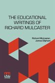 The Educational Writings Of Richard Mulcaster The Educational Writings Of Richard Mulcaster