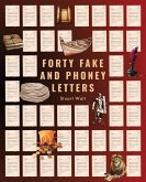 Forty Fake and Phoney Letters Forty Fake and Phoney Letters