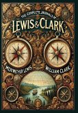 The Complete Journals of Lewis and Clark (Collector's Edition) (Laminated Hardback with Jacket) The Complete Journals of Lewis and Clark (Collector's Edition) (Laminated Hardback with Jacket)