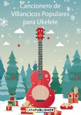 Cancionero de Villancicos Populares para Ukelele (eBook, ePUB) Cancionero de Villancicos Populares para Ukelele (eBook, ePUB)