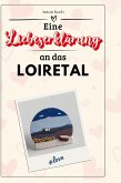 Eine Liebeserklärung an das Loiretal Eine Liebeserklärung an das Loiretal