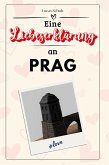 Eine Liebeserklärung an Prag Eine Liebeserklärung an Prag