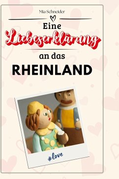 Eine Liebeserklärung an das Rheinland - Schneider, Mia