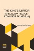 The King s Mirror (Speculum Regale Konungs Skuggsja) The King s Mirror (Speculum Regale Konungs Skuggsja)