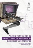 Análisis y simulación de convertidores para microrredes eléctricas DC domiciliarias (eBook, ePUB)