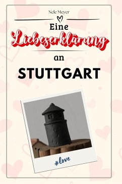 Eine Liebeserklärung an Stuttgart - Meyer, Nele