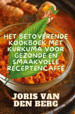 Cover Het Betoverende Kookboek met Kurkuma voor Gezonde en Smaakvolle Recepten