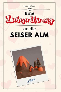 Eine Liebeserklärung an die Seiser Alm - Krüger, Nora