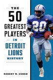 The 50 Greatest Players in Detroit Lions History The 50 Greatest Players in Detroit Lions History