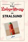 Eine Liebeserklärung an Stralsund Eine Liebeserklärung an Stralsund