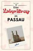 Eine Liebeserklärung an Passau Eine Liebeserklärung an Passau