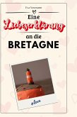Eine Liebeserklärung an die Bretagne Eine Liebeserklärung an die Bretagne