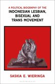 A Political Biography of the Indonesian Lesbian, Bisexual and Trans Movement A Political Biography of the Indonesian Lesbian, Bisexual and Trans Movement