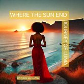 Where The Sun End :Journey Of Lunia (eBook, ePUB)