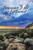 Forgiveness Is Not an Entitlement Forgiveness Is Not an Entitlement
