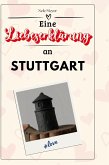 Eine Liebeserklärung an Stuttgart Eine Liebeserklärung an Stuttgart